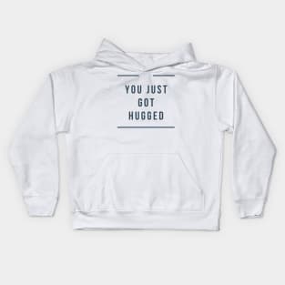 You Just Got Hugged Kids Hoodie